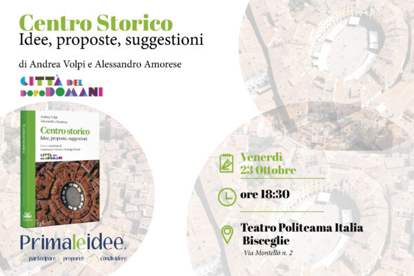 “Centro Storico. Idee, proposte, suggestioni”: a Bisceglie la presentazione del libro di Andrea Volpi e Alessandro Amorese