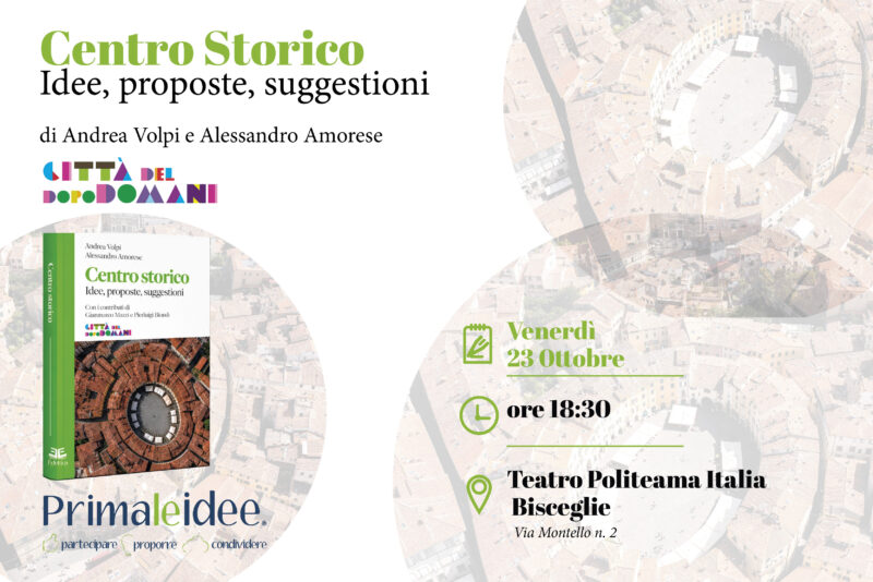 “Centro Storico. Idee, proposte, suggestioni”: a Bisceglie la presentazione del libro di Andrea Volpi e Alessandro Amorese